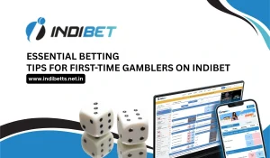 Essential Betting Tips for First-Time Gamblers on Indibet