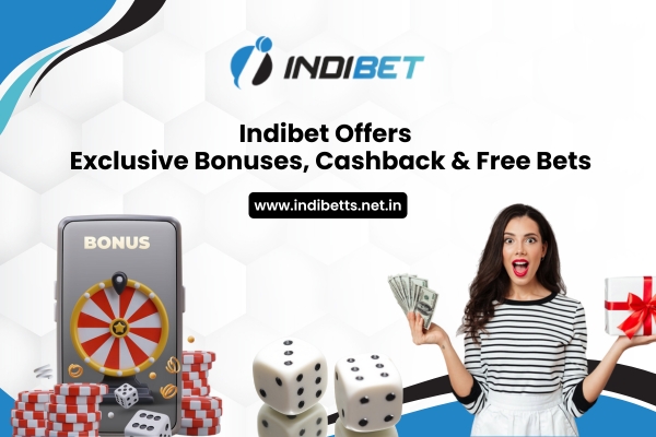 Indibet Offers Exclusive Bonuses, Cashback & Free Bets