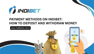 Payment Methods on Indibet How to Deposit and Withdraw Money