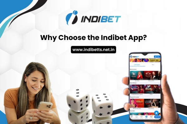 Why Choose the Indibet App
