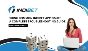 Fixing Common Indibet App Issues A Complete Troubleshooting Guide