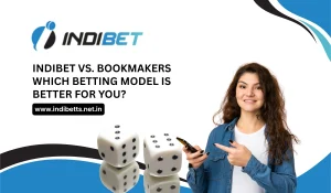 Indibet vs. Bookmakers – Which Betting Model is Better for You