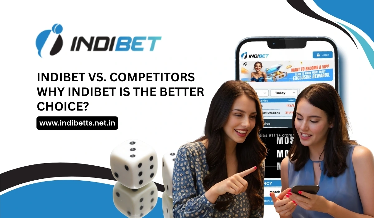 You are currently viewing Indibet vs. Competitors: Why Indibet is the Better Choice?
