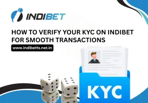 How to Verify Your KYC on Indibet for Smooth Transactions