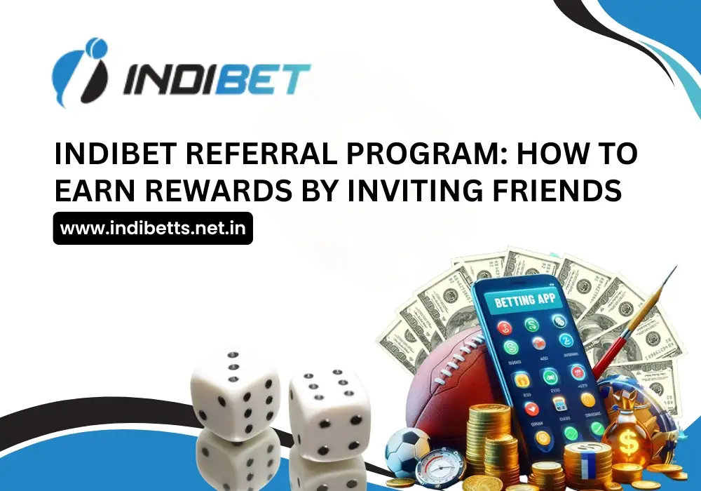 You are currently viewing Indibet Referral Program: How to Earn Rewards by Inviting Friends