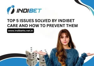 Read more about the article Top 5 Issues Solved by Indibet Care and How to Prevent Them