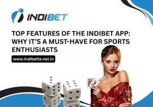 Top Features of the Indibet App_ Why It’s a Must-Have for Sports Enthusiasts