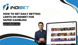 How to Set Daily Betting Limits on Indibet for Safer Gambling